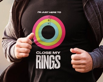 Estoy aquí para cerrar mis anillos / camisa de entrenamiento / Apple Watch Camisa / Cerrar sus anillos / Geek regalo / Camisa de ejercicio / Camisa de manzana