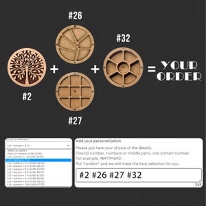 May include: A wooden craft kit with four different circular designs. The designs are numbered 2, 26, 27, and 32. The text "YOUR ORDER" is written in large letters on the right side of the image. The text "Add your personalization" is written in a box below the designs. The text "Please put here your choice of the details: One lid number, numbers of middle parts, one bottom number. For example, #8#17#16#21. Put "random" and we will make the best selection for you." is written in the box below the text "Add your personalization". The text "#2 #26 #27 #32" is written in a box below the text in the box. The number 245 is written in the bottom right corner of the image.