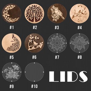 May include: Ten different round wooden and clear acrylic lids with various laser-cut designs, including a tree, birds, a peacock, a mandala, and a flower. The lids are numbered 1 through 10. The word "LIDS" is printed in white below the lids.