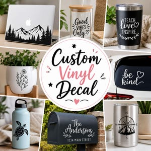May include: A collage of custom vinyl decals applied to various surfaces including a laptop, glass tumbler, black mug, white planter, car window, light blue water bottle, mailbox, and stainless steel tumbler, featuring text and nature graphics.