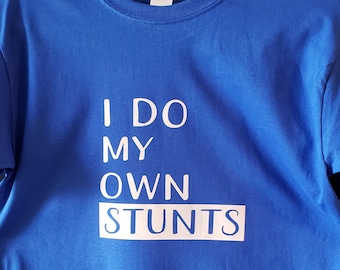 I Do My Own Stunts Graphic T-Shirt, Humorous Stunt Tee
