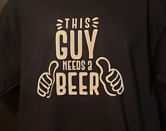 This Guy Needs a Beer Graphic Tee, Funny Beer Shirt
