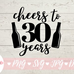 Prost auf 30 Jahre Svg, 30. Geburtstag Svg, dreißig Svg, alles Gute zum Geburtstag Svg, Png Svg jpg und Dxf-Dateien für Schneidemaschinen Cameo oder Cricut