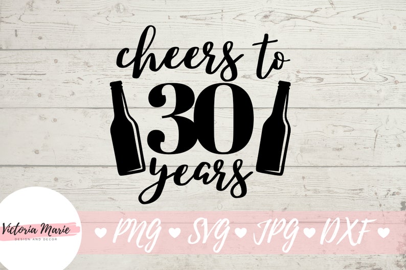 Download Cheers to 30 Years svg 30th Birthday svg Thirty svg Happy ...