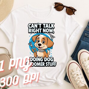 Dog Groomer PNG | Can’t Talk Right Now Funny Grooming Design | Cartoon Dog Sublimation Graphic for Shirts & Totes