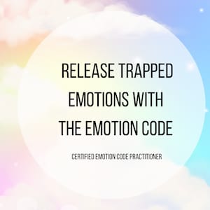 Emotion Code Session - Release Trapped Emotions & Negative Energy - Distance Healing