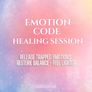 Emotion Code Session - Release Trapped Emotions & Negative Energy - Distance Healing
