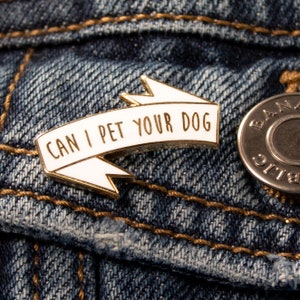 Can I Pet Your Dog Hard Enamel Pin