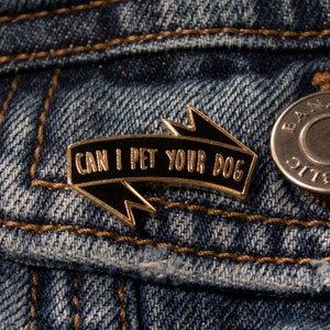 Can I Pet Your Dog Hard Enamel Pin Black