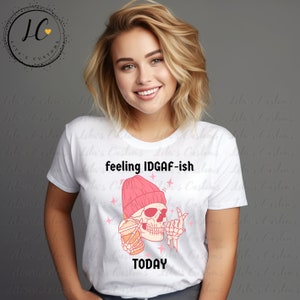 Feeling IDGAF-ish Today PNG, Sublimation PNG, Adult Humor Png, Funny Quote Png, Digital Download Png, Dtg Png