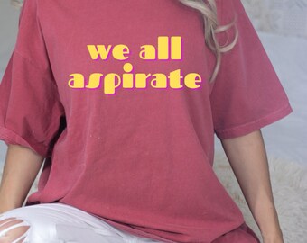 we all aspirate | Comfort Colors Heavyweight T-shirt | Aspiration Tee | Neon Colors | Speech Pathologist | Speech Path | SLP