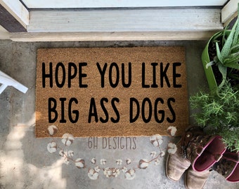 THE ORIGINAL Hope You Like Big Ass Dogs  Hand Painted Doormat, Great Dane Gifts, Mastiff Mom, German Shepard Gift
