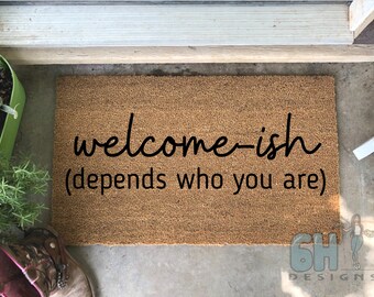 Welcome-Ish, Depends Who You Are, Doormat, New Parent Gifts, Realtor Gifts, Housewarming Party
