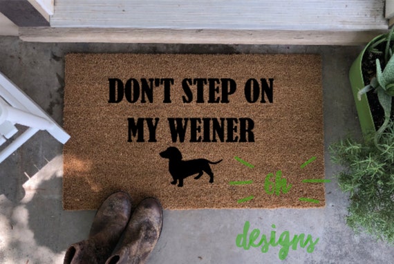 Don T Step On My Weiner Funny Doormat Weenie Dog Dog Etsy