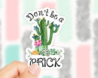 Don't Be A Prick Sticker - Cactus Sticker - Funny Cactus Sticker - Laptop Decal - Cute Stickers - Planner Sticker - Birthday Gift - Tumblr