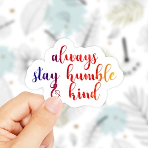 Rimani sempre umile e gentile adesivo - Rimanere sempre umile e gentile - Tim McGraw - Inspiration Quote - Daily Motivation - Words to Live By