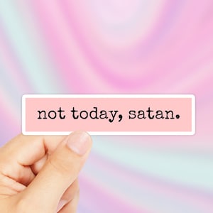 Not Today Satan Sticker - Not Today Satan Decal - RuPauls Drag Race Sticker - Funny Stickers - Popular Stickers - Tumblr Stickers - Popular
