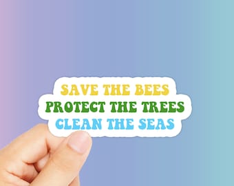 Save The Bees Protect The Trees Clean The Seas Sticker