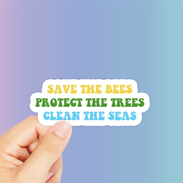 Save The Bees Protect The Trees Clean The Seas Sticker