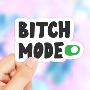 Bitch Mode Sticker - Bitch Mode - Girl Sticker - Female Problems Sticker - Funny Sticker - Popular Sticker - Laptop Decal - Phone Decal