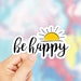 Be Happy Sticker, Be Happy Decal, Positive Sticker, Cute Stickers, Funny Stickers, Colorful Stickers, Laptop Sticker, Phone Sticker, Tumblr