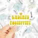 Radiate Positivity Sticker - Positivity Sticker - Cute Stickers- Radiate Positivity Decal - Laptop Sticker - Funny Sticker - Popular