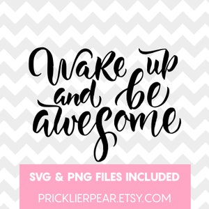 May include: Black and white calligraphy text on a gray chevron background. The text reads "Wake up and be awesome". The text is in a cursive font. The bottom of the image has a pink banner with the text "SVG & PNG FILES INCLUDED" and "PRICKLIERPEAR.ETSY.COM".