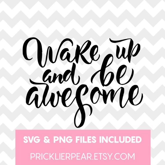 Download Wake Up And Be Awesome Svg Popular Designs T Shirt Designs Etsy