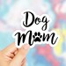 Dog Mom, Dog Mom Sticker, Dog Mom Decal, Car Decal, Laptop Decal, Bumper Sticker, Dogs Are Life, Macbook Sticker, Macbook Decal, Dog Sticker 