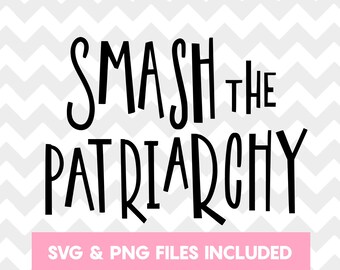 May include: Black and white graphic text on a gray chevron background that reads "Smash the Patriarchy". The text is in a bold, handwritten style. Below the text is a pink banner that reads "SVG & PNG files included" and "pricklierpear.etsy.com".