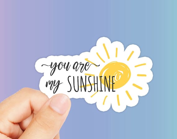 You Are My Sunshine Sticker Sunshine Sticker Girlfriend | Etsy