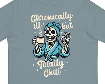 Comfort Colors T Shirt Women - Chronically Ill But Totally Chill Skeleton Shirt - Chronic Pain Invisible Illness Tee for Autism Awareness