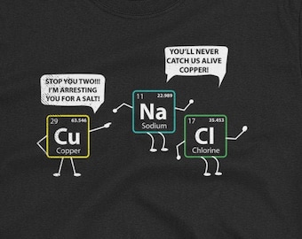Funny Chemistry Shirt, Chemistry Puns, Chemistry Gifts, Chemist Shirt, Scientist Gag Gifts, Science Nerd Shirt, Science Geek Shirt, Nerdy
