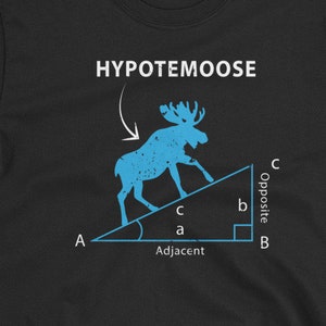 May include: Black t-shirt with a blue moose illustration on a right triangle. The text "HYPOTEMOOSE" is above the moose. The sides of the triangle are labeled "a", "b", and "c". The words "opposite", "adjacent", and "hypotenuse" are also labeled on the triangle.