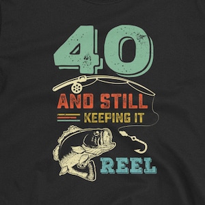 Dad Fishing 40th Birthday T Shirt, Fishing Pun Shirt, Turning 40 Gifts, 40 Year Old Birthday, Bass Fish, Fishermen Gifts, Fisherman Shirt