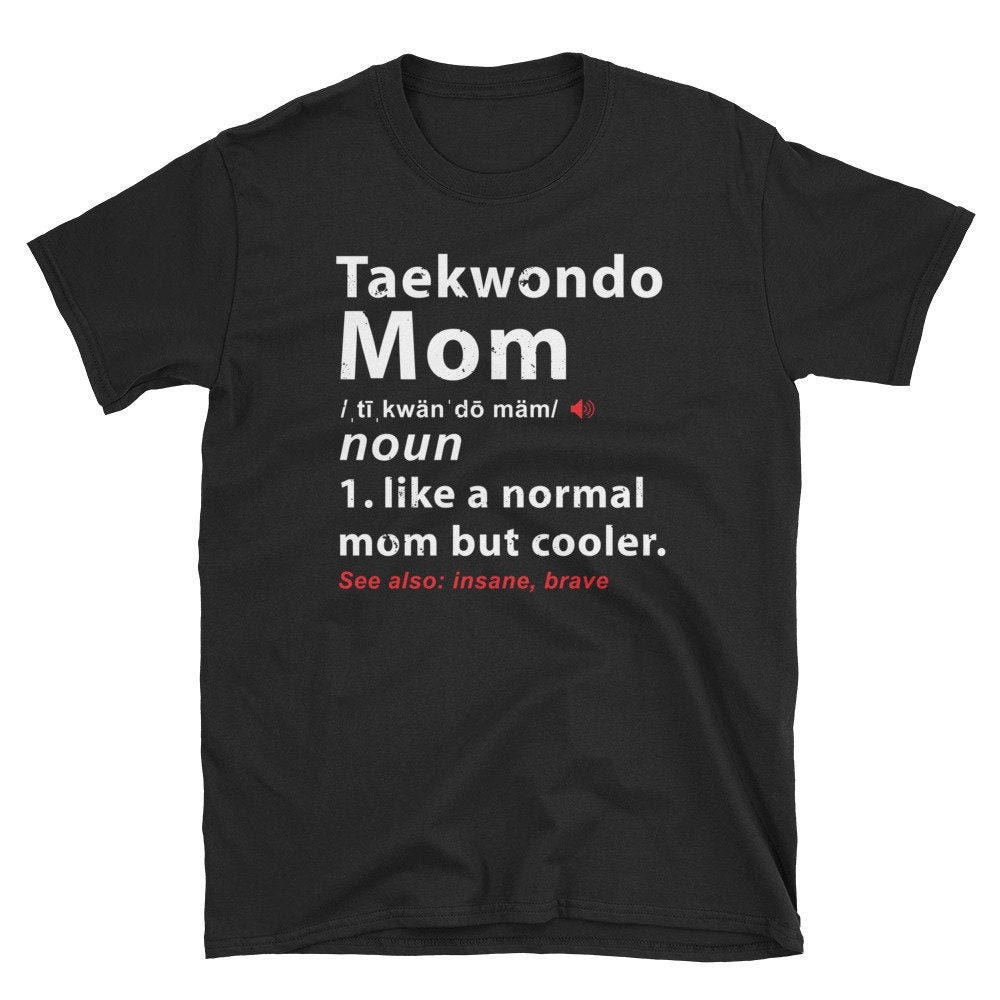 Taekwondo Mom T-shirt | Mama, Mother | Martial Arts Lover