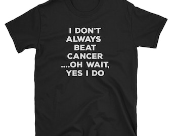 Beat Cancer Tee Shirt - Soft and Combatable Cancer Survivor Shirt - Cancer Warrior Shirt for Women Gifts - Motivational T Shirt for Men