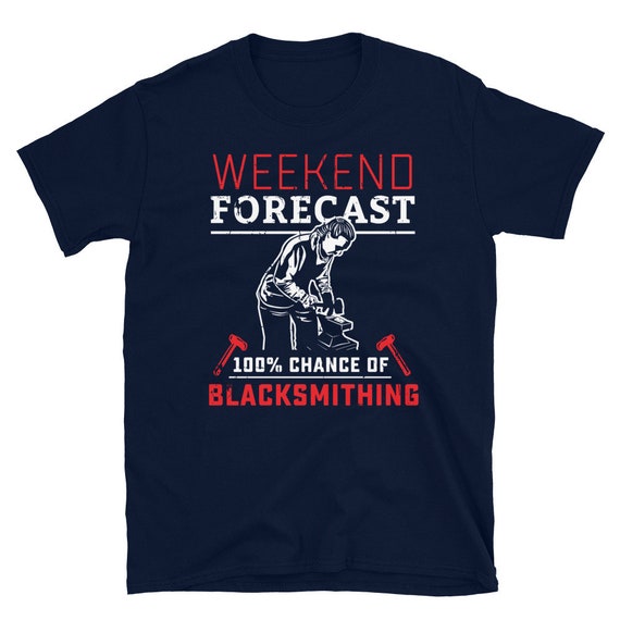 Blacksmith T-Shirt - Funny Blacksmithing Weekend Forecast Blacksmith T-Shirt - Funny Blacksmithing Weekend Forecast