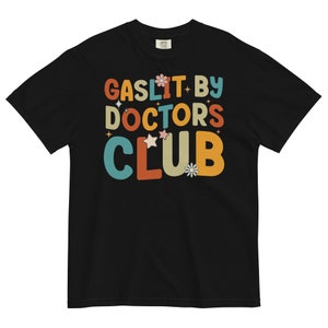 Comfort Colors Gaslit By Doctors Club T-Shirt, Chronic Illness Shirt, Chronic Pain Shirts for Women, Chronically Ill, Autoimmune Disorder