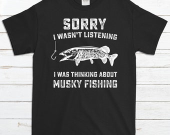 Funny Musky Fishing T-Shirt, Fishing, Gift, Outdoors, Lake Fishing, Fishing Boat, Fisherman, Fisher, Dad, Grandpa, Brother, Muskie Fish