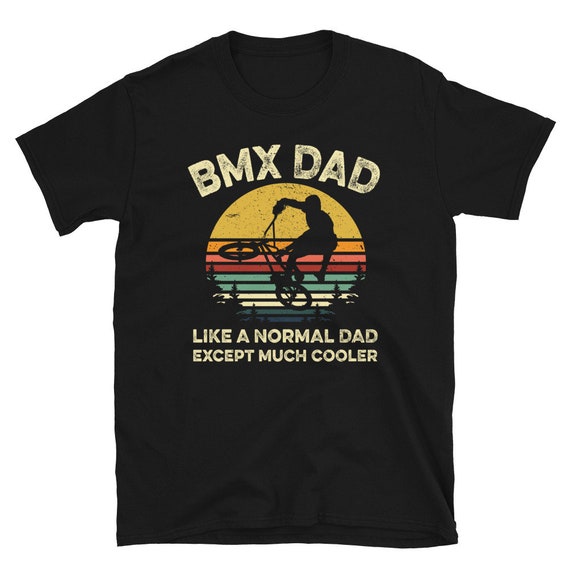 Mens Bmx Dad Like Normal Dad But Cooler Shirt Bike Motocross Gift Mens Bmx Dad Like Normal Dad But Cooler Shirt Bike Motocross Gift