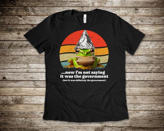 Funny Frog Tinfoil Hat T Shirt, Don't Trust the Government Shirt, False Flag Tee, Anti Government Shirts, Conspiracy Theories Shirt Men