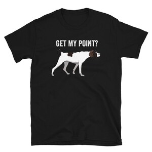 Funny German Shorthair Pointer Shirt, German Shorthaired Pointer Gifts, Pointer Dog Shirt, GSP Gifts for Man or Women, GSP Shirt, Pet Owner
