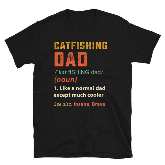 Dad Catfish Shirt Cool Fishing Shirt Cool Fishing Gifts Cool