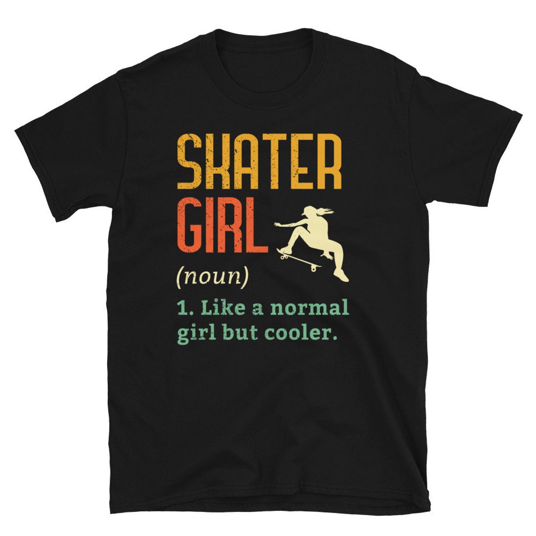 Skater Girl Shirt Cool Skateboarding Gifts Skater Shirt Skateboarder