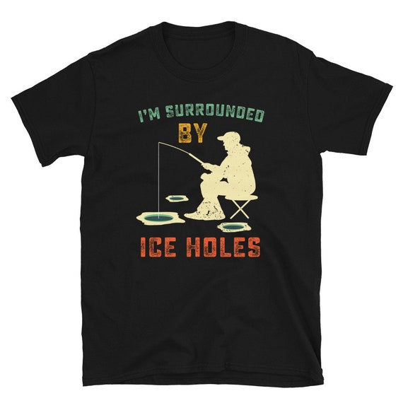 Ice Fishing Pun T-shirt Funny Fisher Gift Fisherman Funny Fishermen Gifts  Fisher Fishing Lover Love Fishing Men's Shirt 