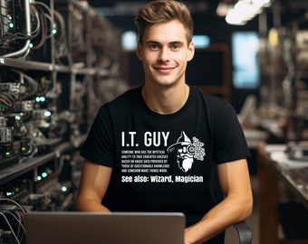 Funny I.T. Guy Shirt, IT Tech Gift, Information Technology Shirt, Tech Support Shirt, Technical Support, Computer Geek, Wizard Shirt, Nerd