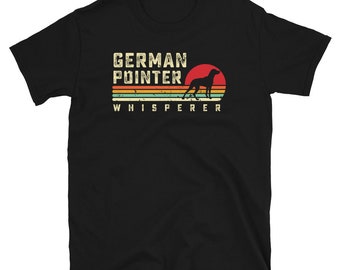 Dog Whisperer T Shirt German Shorthair Pointer Dog Shirt Dog Lover Gifts German Shorthaired Pointer Tshirt GSP Gifts Dog Dad Dog Mom Gift