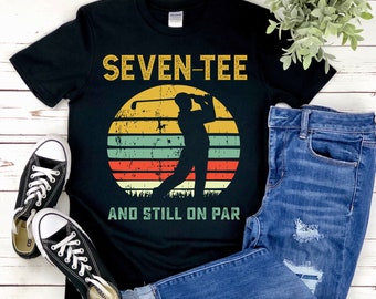 Short Sleeve Trending Golf Shirt - Seven Tee and Still on Par Graphic Tee Shirt - 70 Year Old Birthday Gift for Grandfather - Shirt for Men