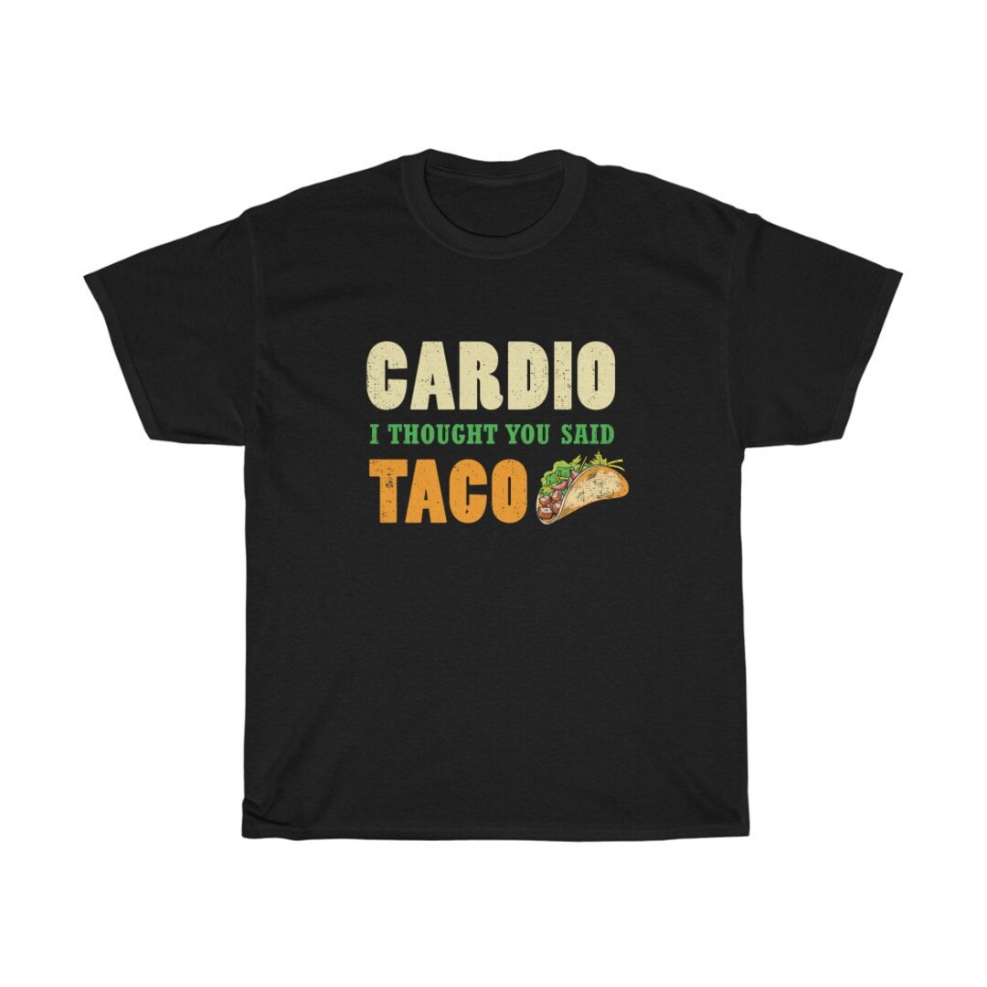 Funny Cardio Shirt - Taco Lover Gift - Exercise - Runner - Running ...